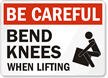 Be Careful Bend Knees When Lifting Sign