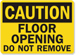 Caution: Floor Opening Do Not Remove