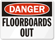 Danger: Floorboards Out