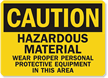 Caution Hazardous Material Wear Proper Equipment Sign