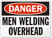 Danger Men Welding Overhead Sign