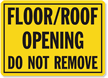 Floor/Roof Opening Do Not Remove