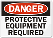 Danger Protective Equipment Required Sign