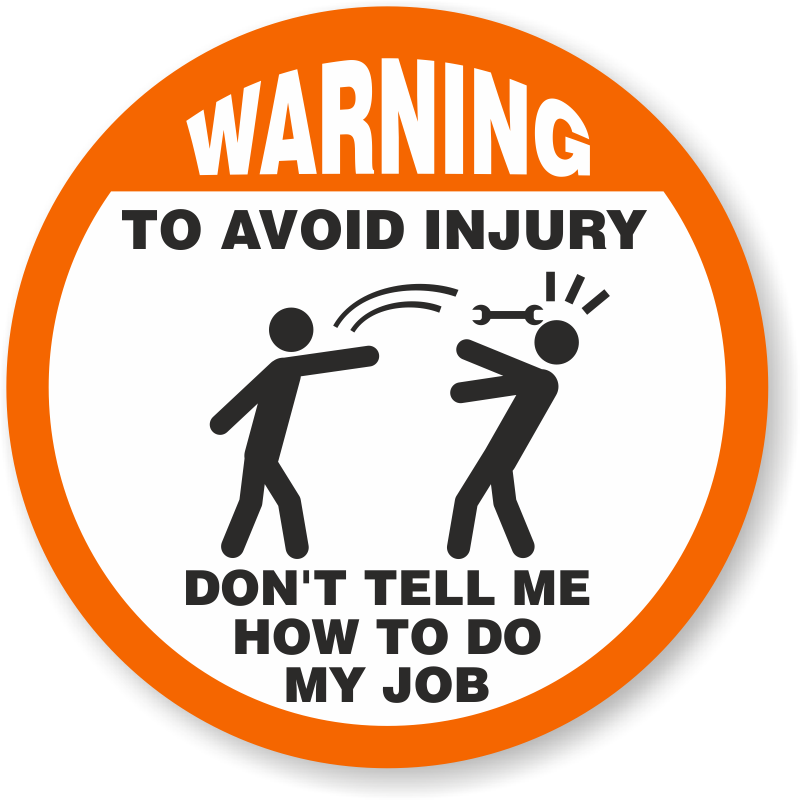 Avoid Injury  Do Not Tell Me How To Do My Job Hard Hat Sticker Decal Helmet